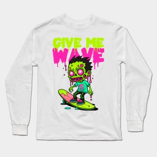 Give Me Wave Long Sleeve T-Shirt